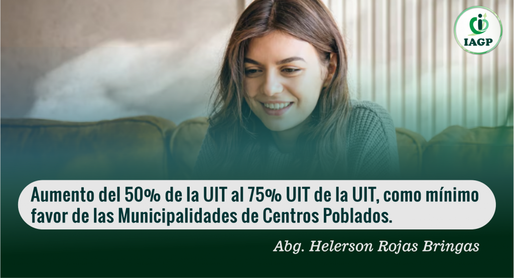 Aumento del 50% de la UIT al 75% UIT de la UIT, como mínimo a favor de las Municipalidades de Centros Poblados.