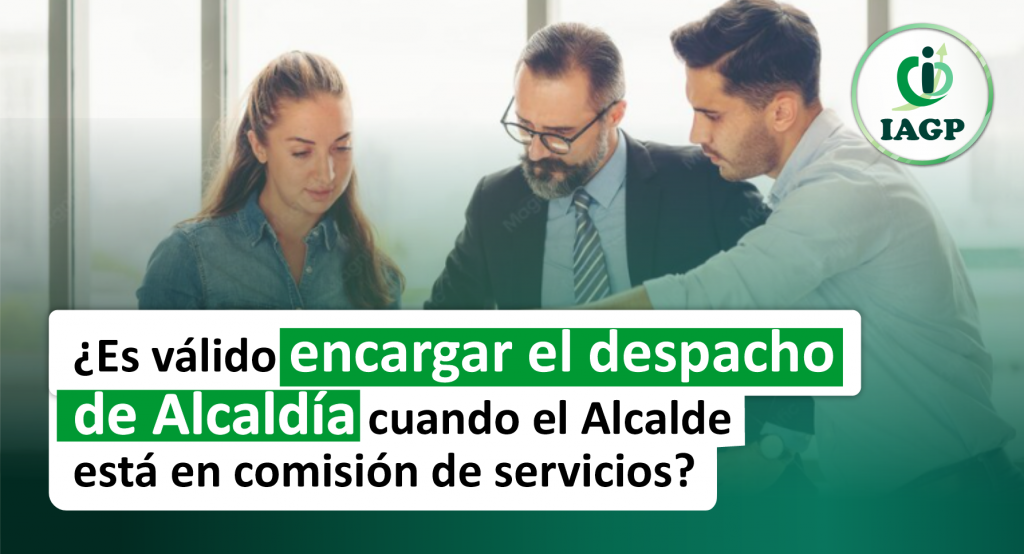 ¿Es válido encargar el despacho de alcaldía cuando el alcalde está en comisión de servicios?